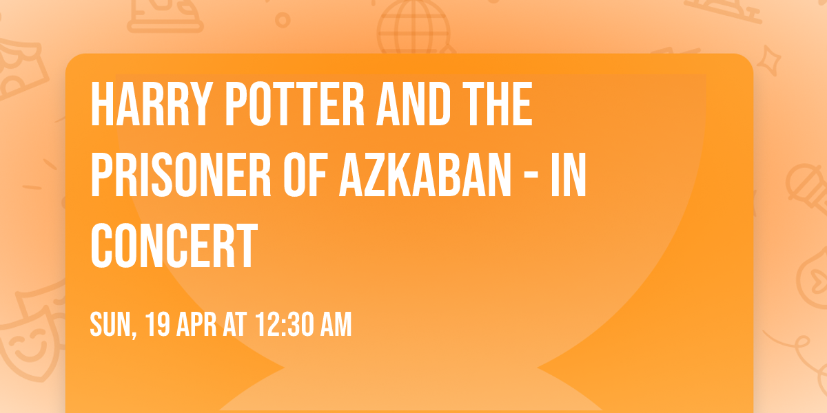 Harry Potter and the Prisoner of Azkaban - In Concert