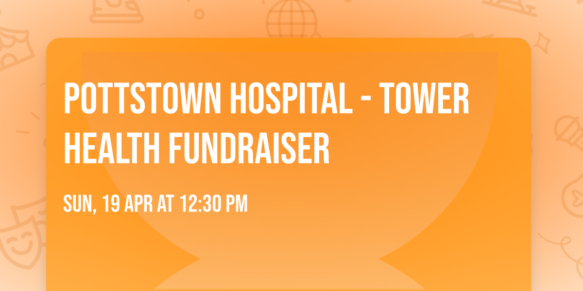 Pottstown Hospital - Tower Health Fundraiser 
