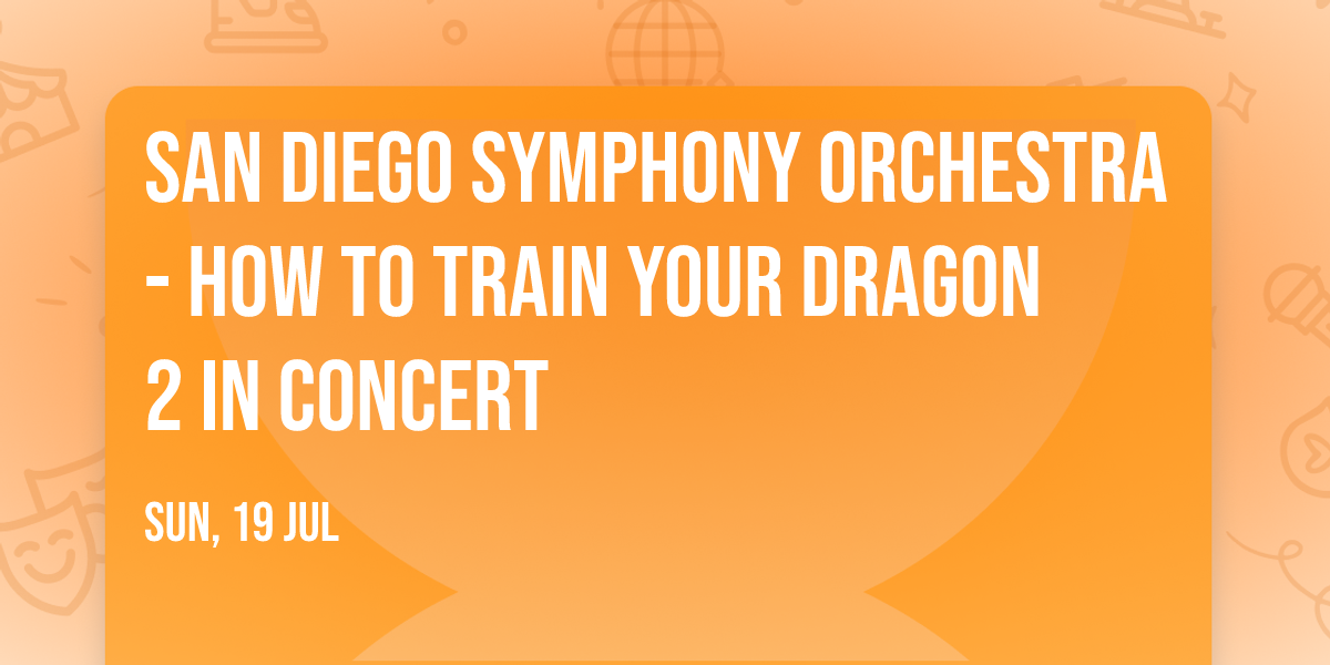 San Diego Symphony Orchestra - How To Train Your Dragon 2 In Concert