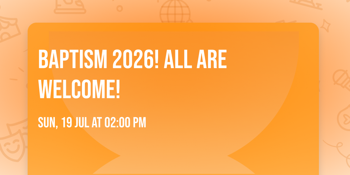 Baptism 2026! All Are Welcome! 