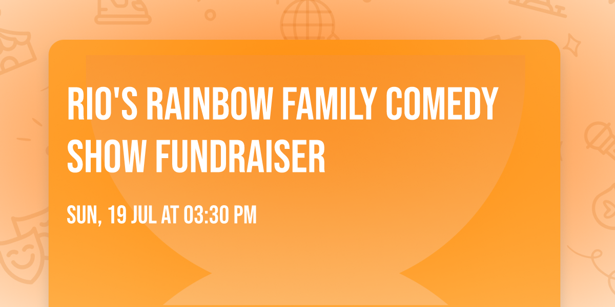 Rio's Rainbow Family Comedy Show Fundraiser