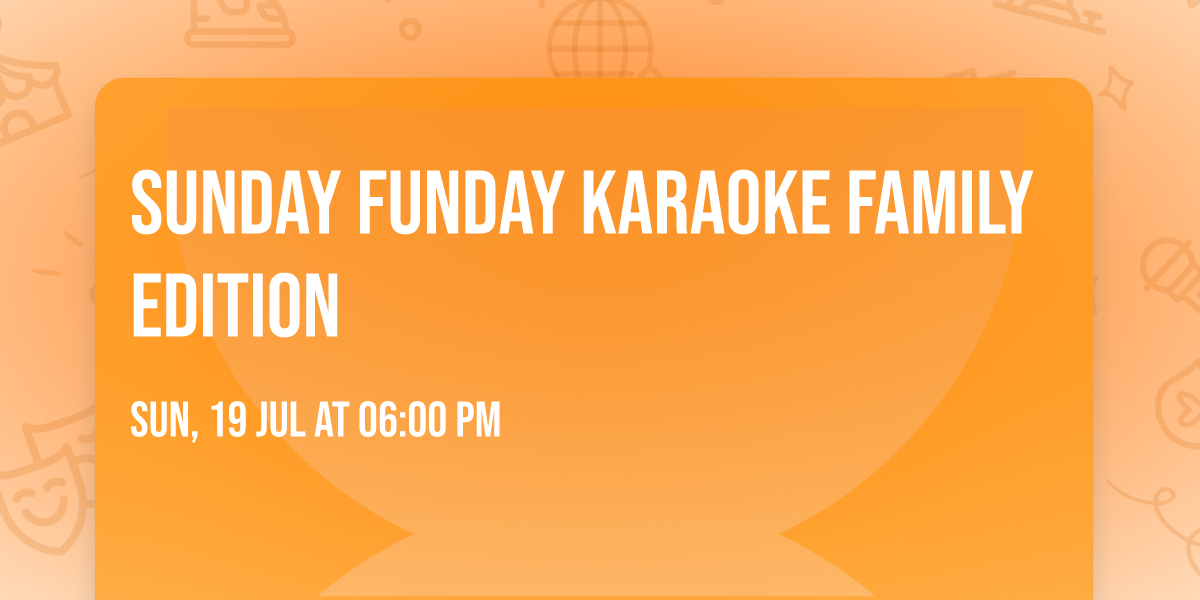 Sunday Funday Karaoke Family Edition