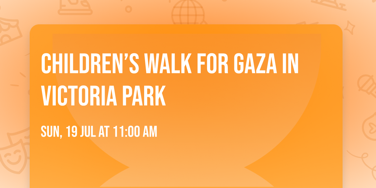 Children\u2019s Walk for Gaza in Victoria Park