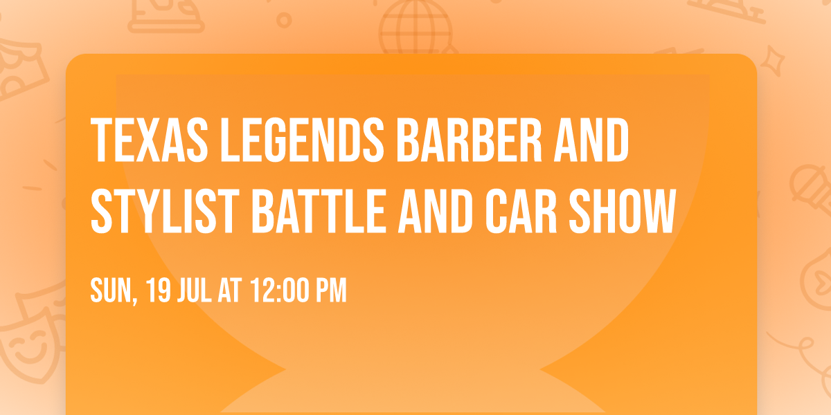 Texas Legends Barber and Stylist Battle and Car Show