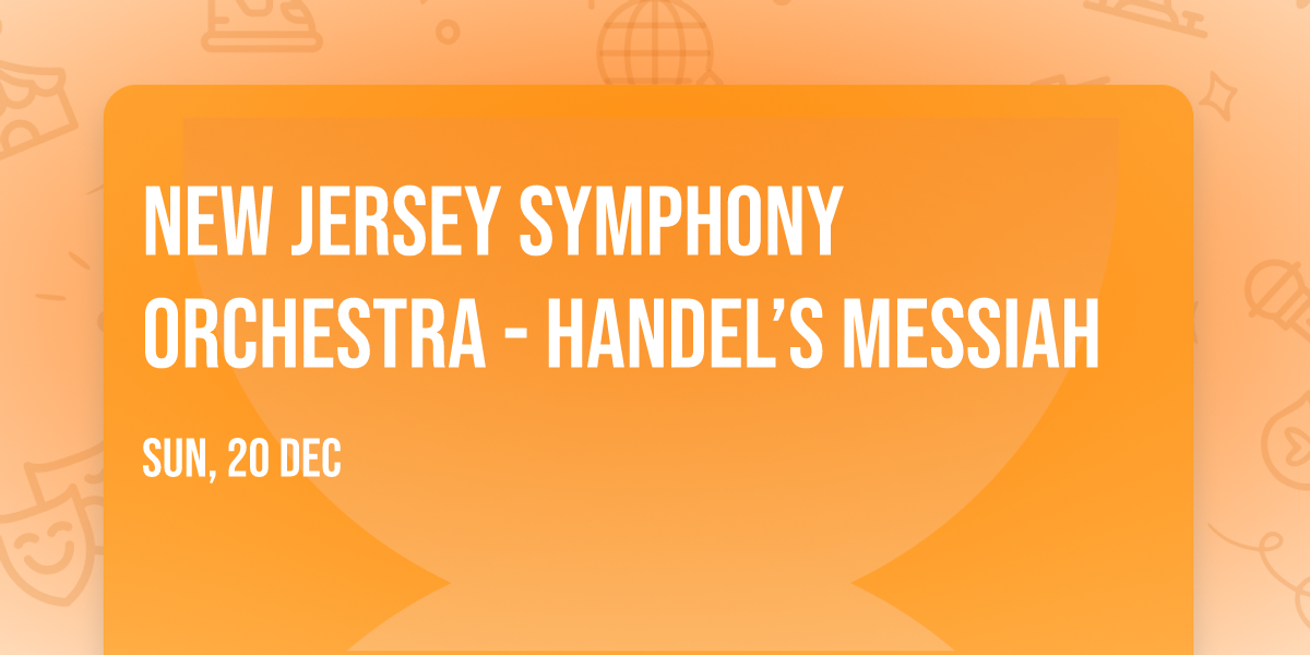 New Jersey Symphony Orchestra - Handel\u2019s Messiah