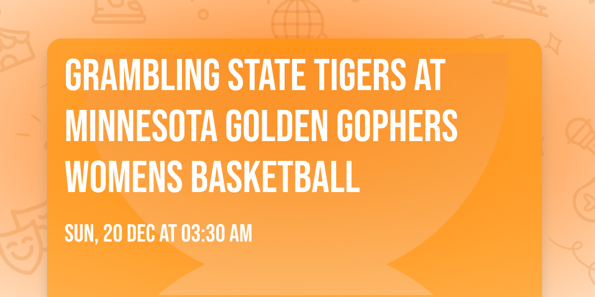 Grambling State Tigers at Minnesota Golden Gophers Womens Basketball