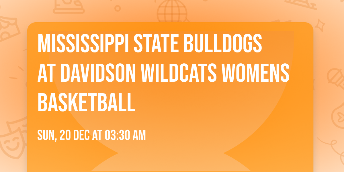 Mississippi State Bulldogs at Davidson Wildcats Womens Basketball
