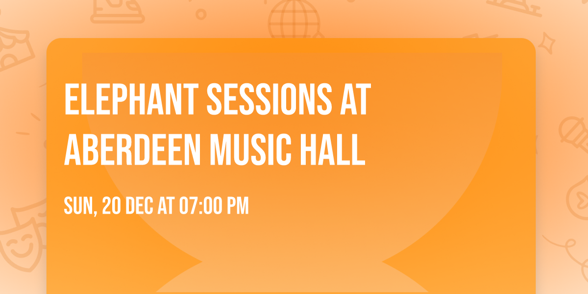Elephant Sessions at Aberdeen Music Hall