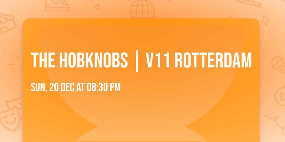 The Hobknobs | V11 Rotterdam