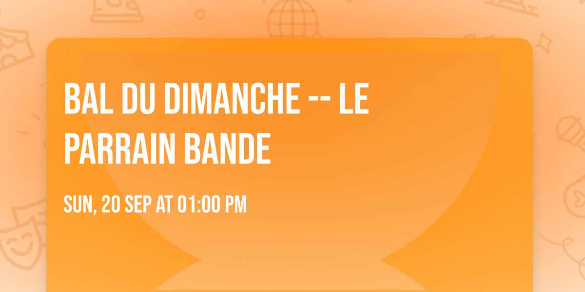 Bal du Dimanche -- Le Parrain Bande