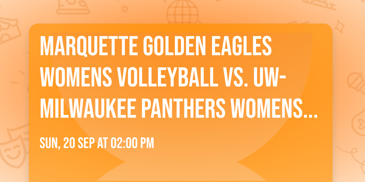 Marquette Golden Eagles Womens Volleyball vs. UW-Milwaukee Panthers Womens Volleyball