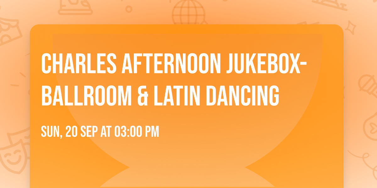 Charles afternoon Jukebox- Ballroom & Latin dancing