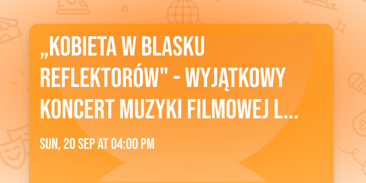 \u201eKobieta w blasku reflektor\u00f3w" - wyj\u0105tkowy koncert muzyki filmowej lat 20-tych