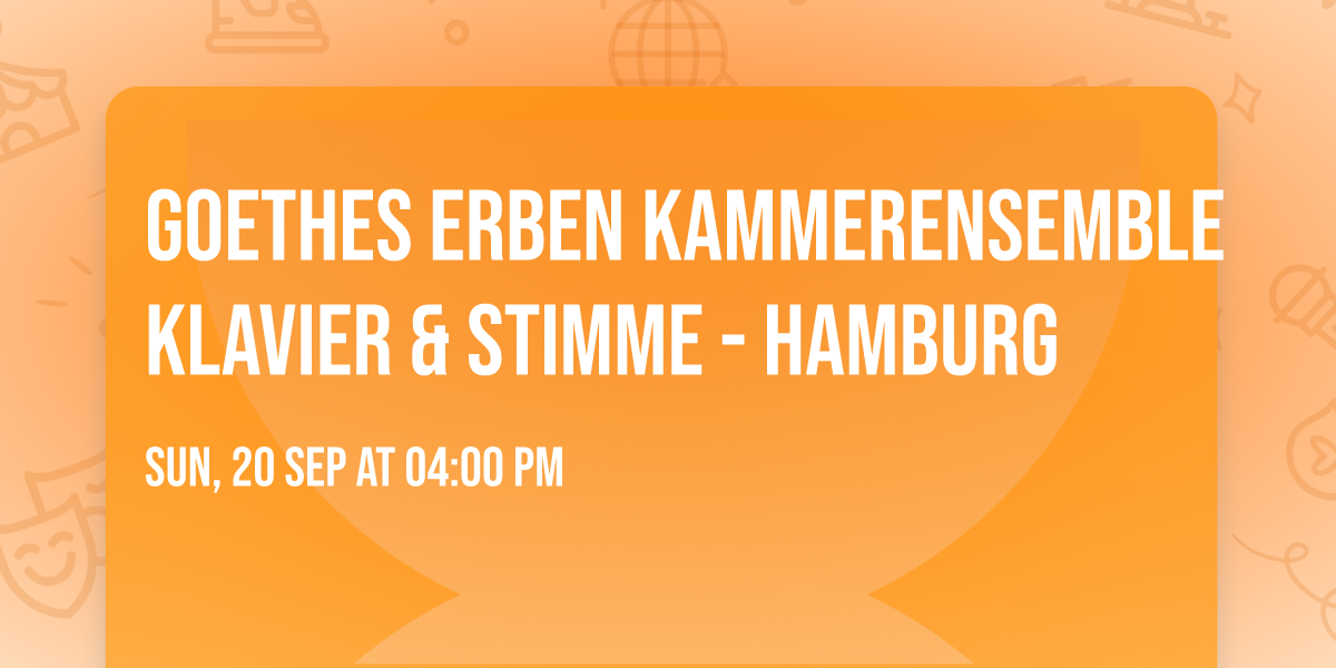 Goethes Erben Kammerensemble Klavier & Stimme - Hamburg