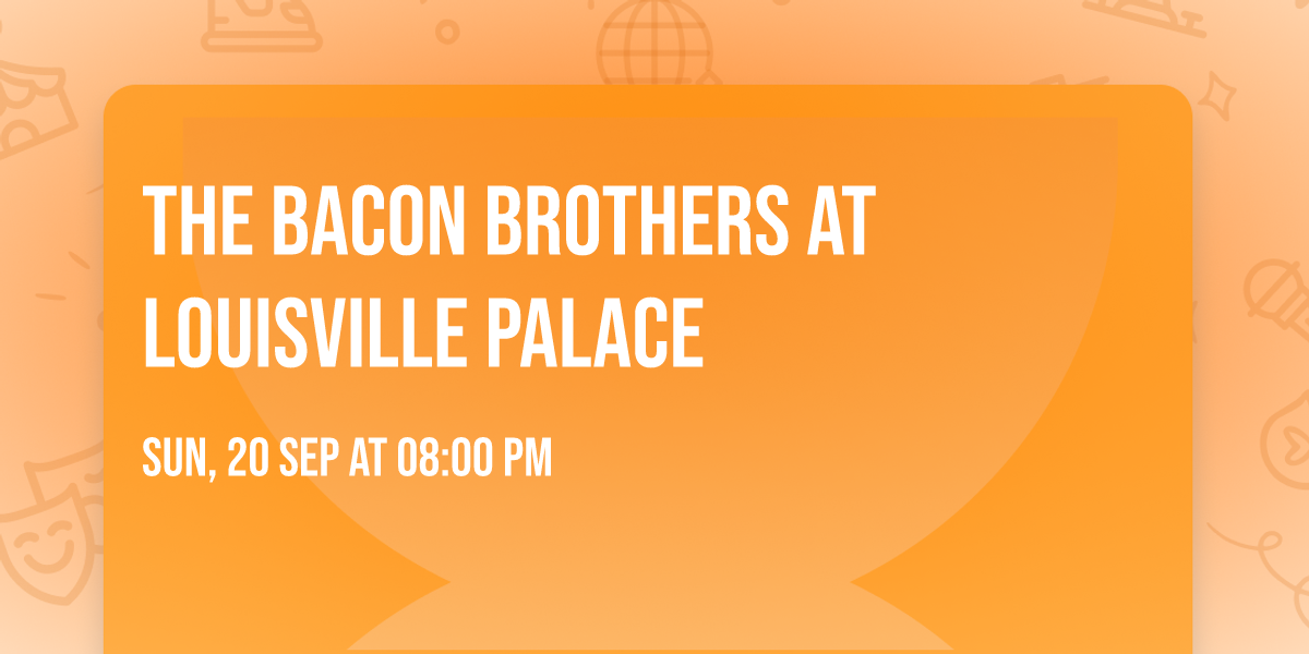 The Bacon Brothers at Louisville Palace