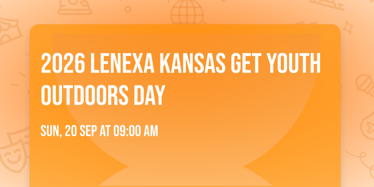 2026 Lenexa Kansas Get Youth Outdoors Day