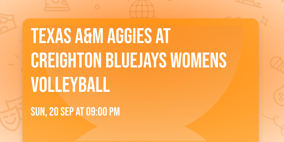 Texas A&M Aggies at Creighton Bluejays Womens Volleyball