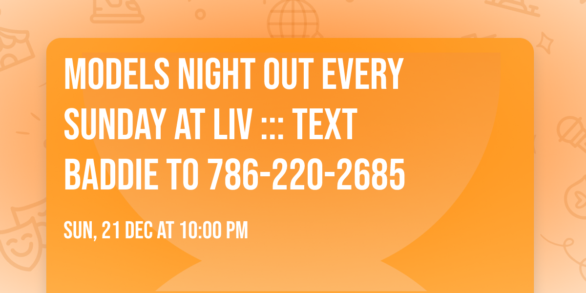 Models Night Out Every Sunday at LIV ::: Text Baddie to 786-220-2685