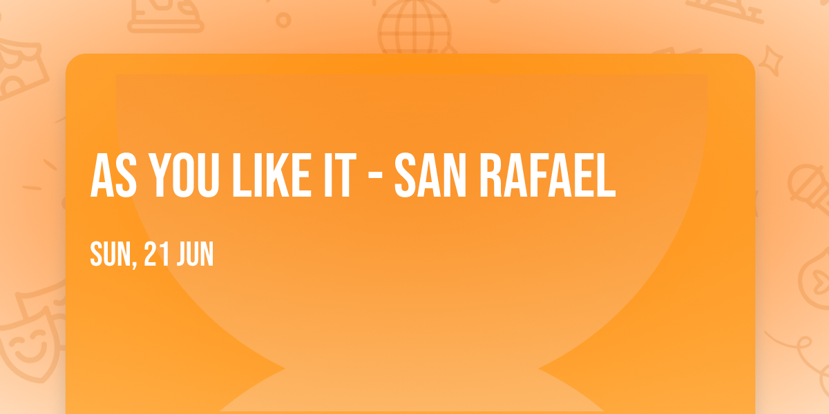 As You Like It - San Rafael