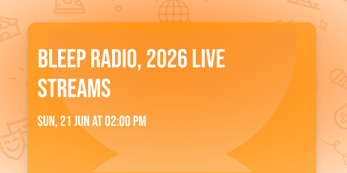 Bleep Radio, 2026 live streams