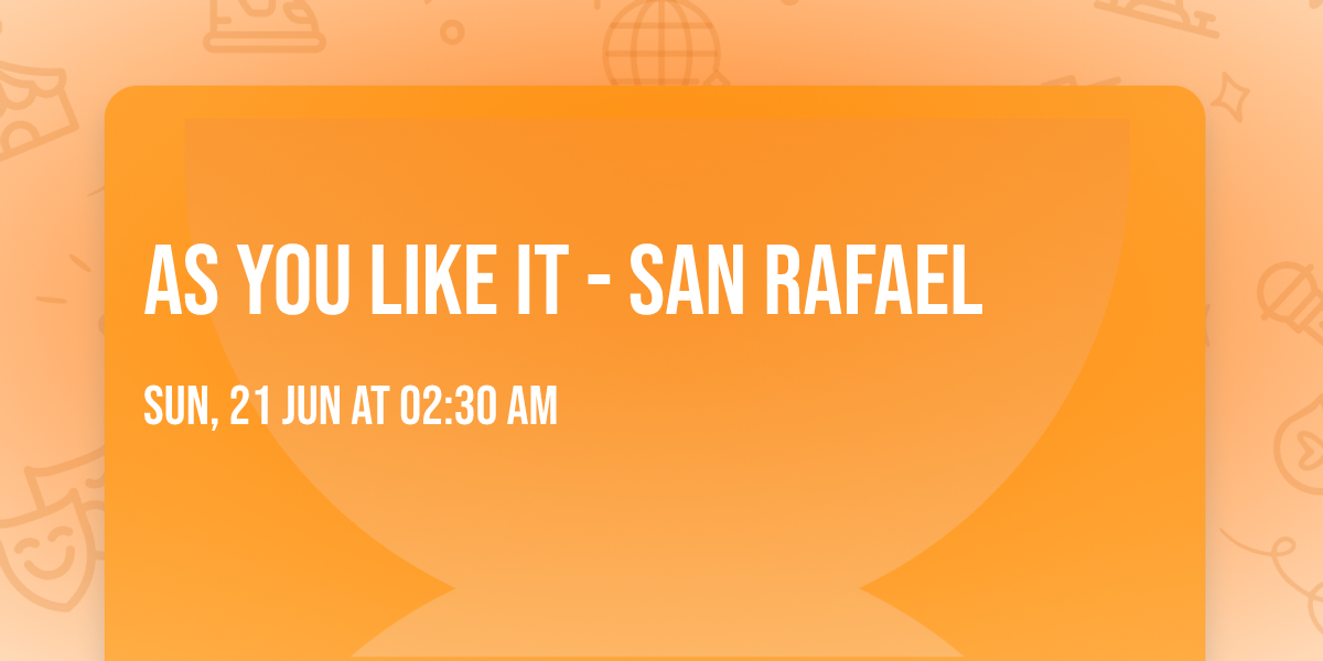 As You Like It - San Rafael