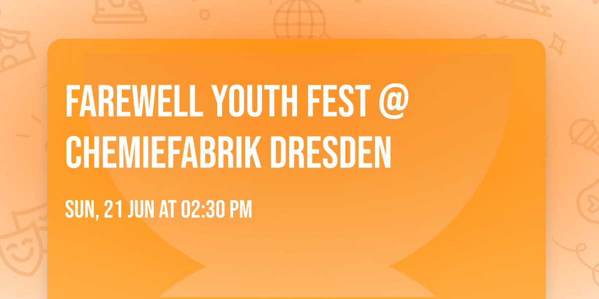 FAREWELL YOUTH FEST @Chemiefabrik Dresden 