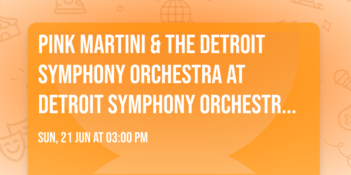 Pink Martini & The Detroit Symphony Orchestra at Detroit Symphony Orchestra Hall