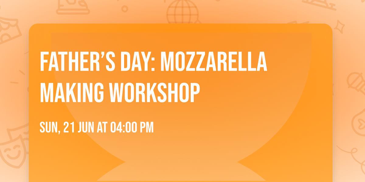 Father\u2019s Day: Mozzarella Making Workshop 