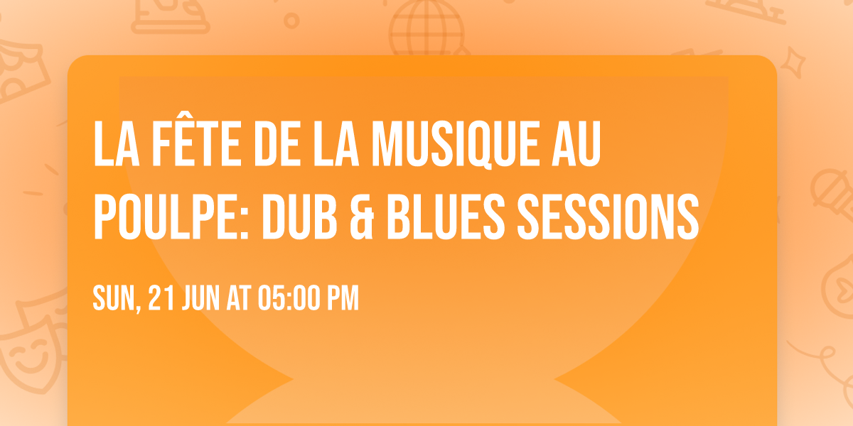 La F\u00eate de la Musique au Poulpe: DUB & BLUES SESSIONS 
