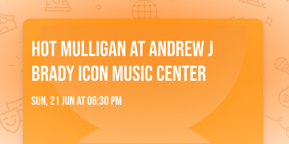 Hot Mulligan at Andrew J Brady ICON Music Center