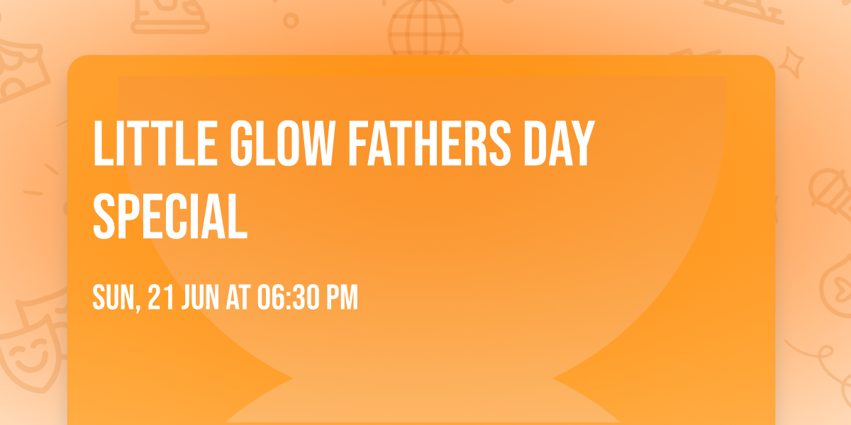 Little Glow Fathers Day Special \ud83d\udc68\u200d\ud83c\udf7c\u2728\ufe0f