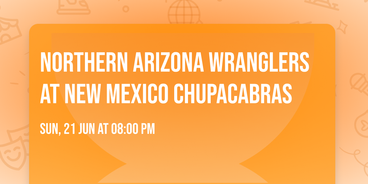 Northern Arizona Wranglers at New Mexico Chupacabras