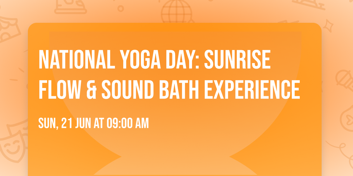 National Yoga Day: Sunrise Flow & Sound Bath Experience