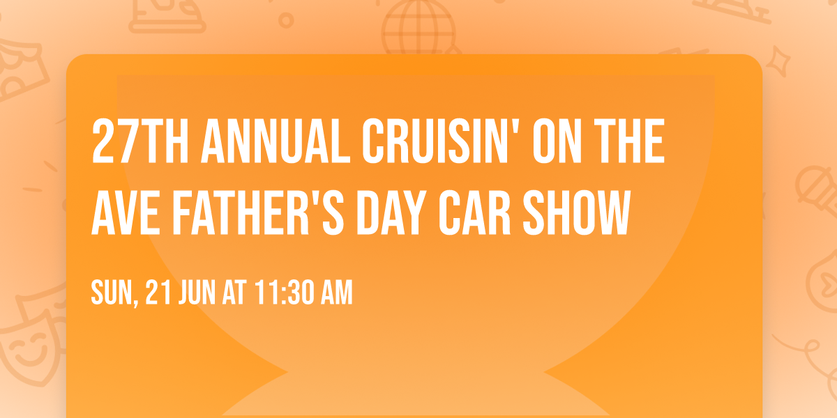 27th Annual Cruisin' on the Ave Father's Day Car Show