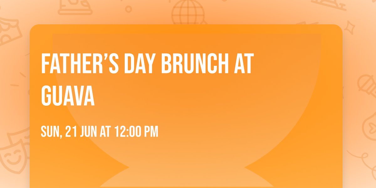 Father\u2019s  Day Brunch at Guava