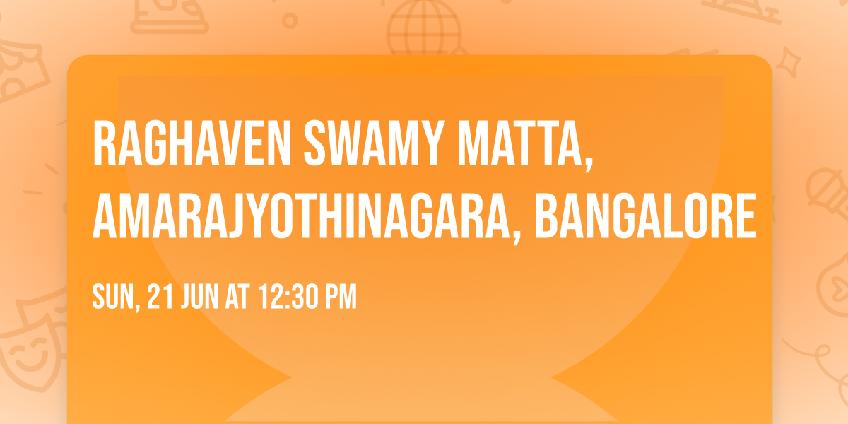 raghaven swamy matta,amarajyothinagara, bangalore 