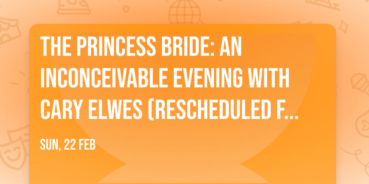 The Princess Bride: An Inconceivable Evening with Cary Elwes (Rescheduled from 10\/5\/25)