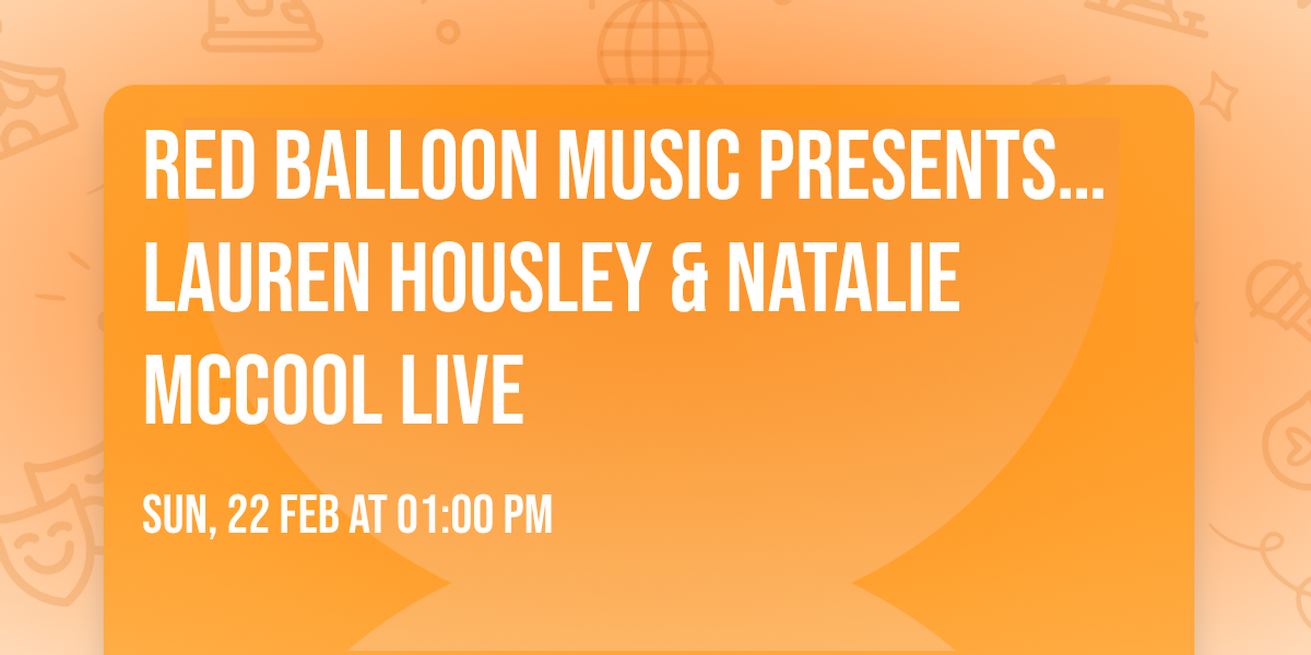 Red Balloon Music presents\u2026 Lauren Housley & Natalie McCool LIVE