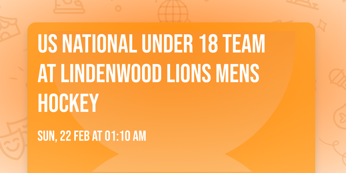 US National Under 18  Team at Lindenwood Lions Mens Hockey