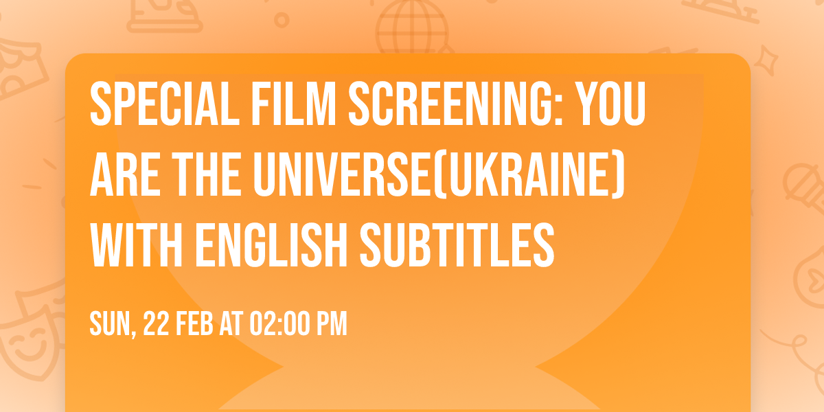 Special Film Screening: You Are the Universe(Ukraine)with English subtitles
