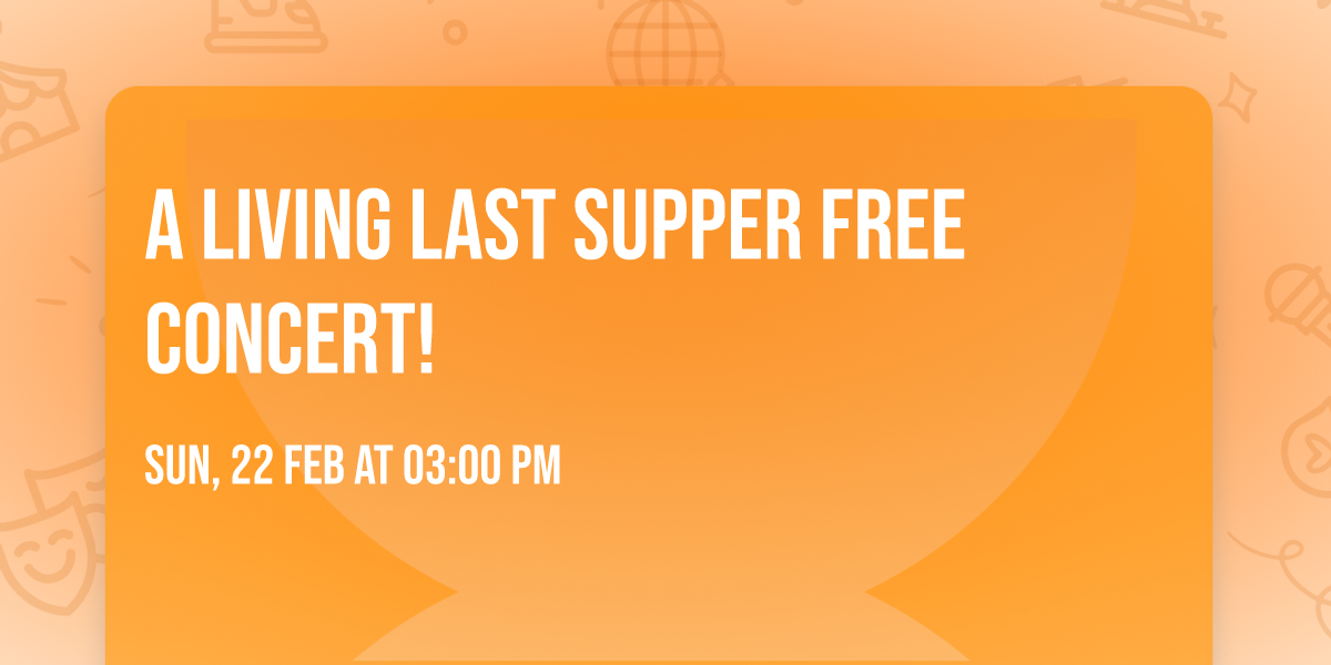 A Living Last Supper FREE Concert!