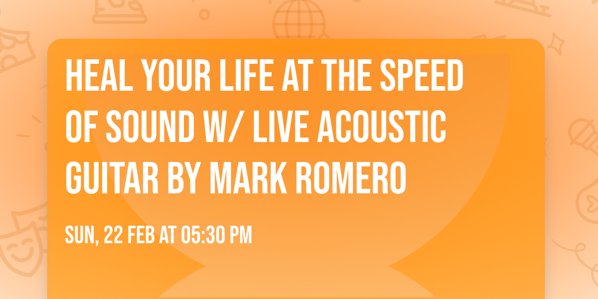 Heal Your Life at the Speed of Sound w\/ Live Acoustic Guitar by Mark Romero