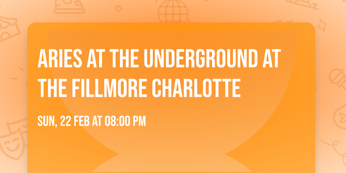 Aries at The Underground at The Fillmore Charlotte