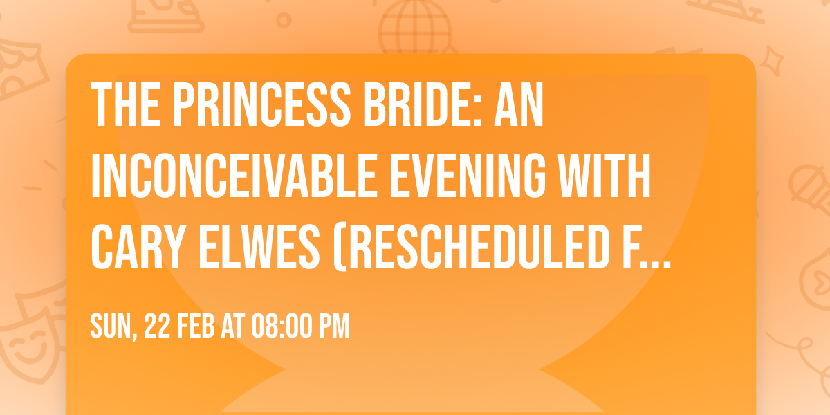 The Princess Bride: An Inconceivable Evening with Cary Elwes (Rescheduled from 10\/5\/25)