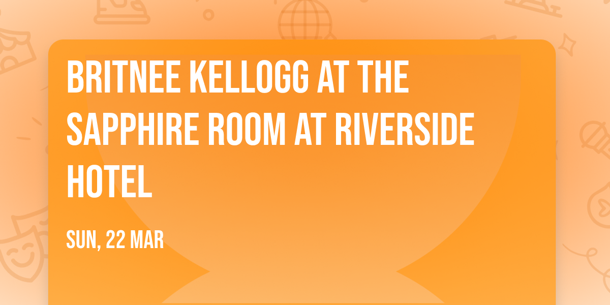 Britnee Kellogg at The Sapphire Room at Riverside Hotel