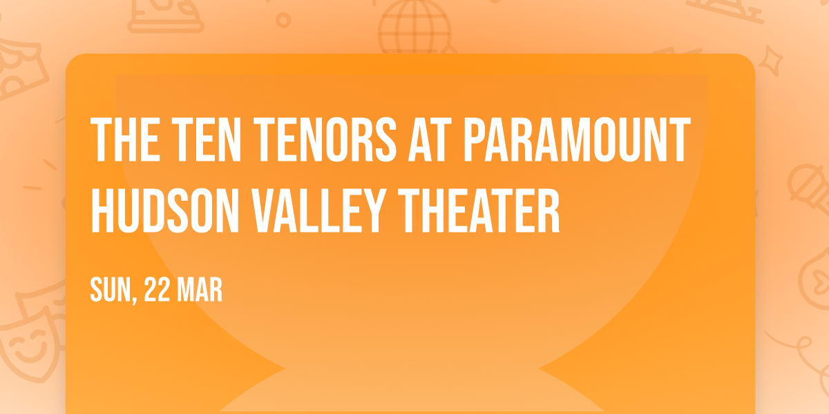 The Ten Tenors at Paramount Hudson Valley Theater