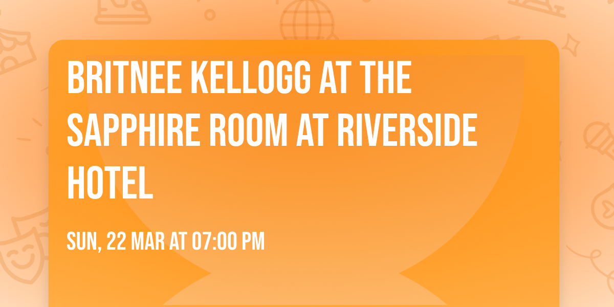 Britnee Kellogg at The Sapphire Room at Riverside Hotel