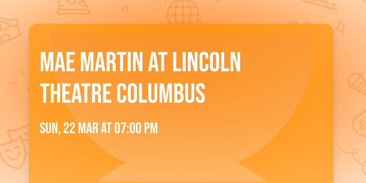 Mae Martin at Lincoln Theatre Columbus