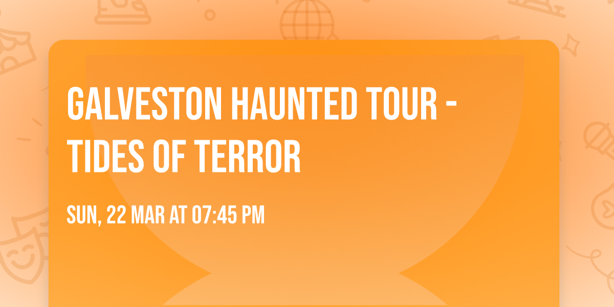 GALVESTON HAUNTED TOUR - TIDES OF TERROR \ud83c\udf0a\ud83d\udc7b