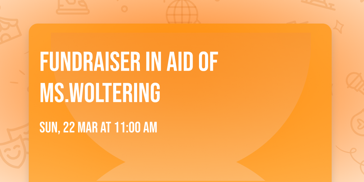 Fundraiser in aid of Ms.Woltering